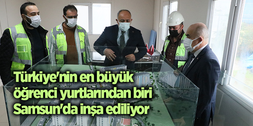 Türkiye'nin en büyük öğrenci yurtlarından biri Samsun'da inşa ediliyor