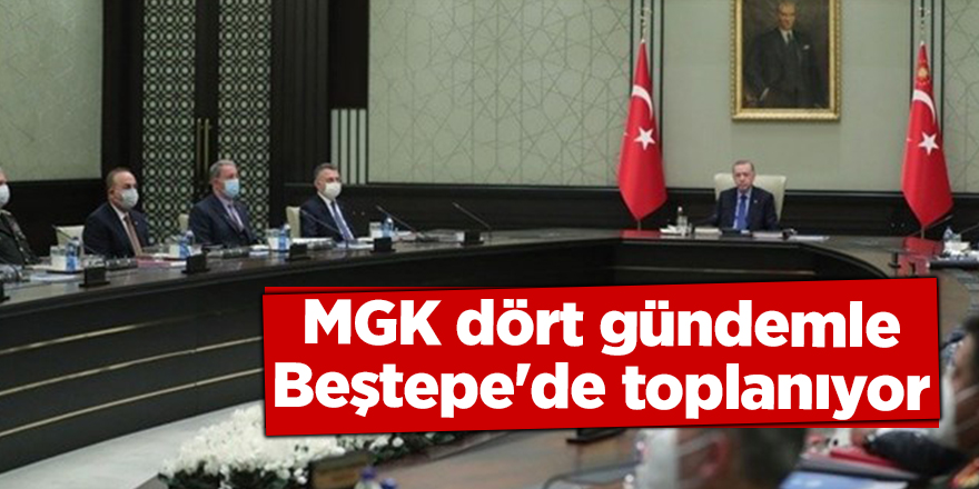 MGK dört gündemle Beştepe'de toplanıyor