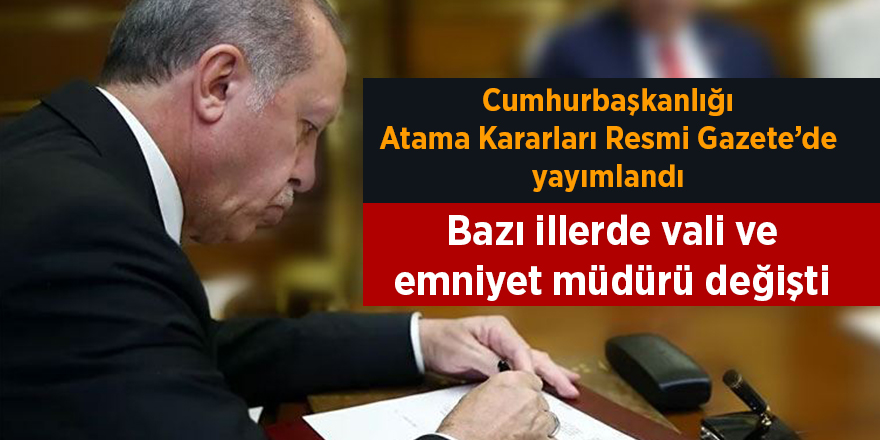 Cumhurbaşkanlığı Atama Kararları Resmi Gazete’de yayımlandı