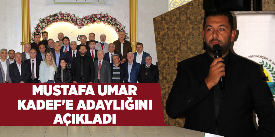 MUSTAFA UMAR KADEF'E ADAYLIĞINI AÇIKLADI - SAMSUN HABER