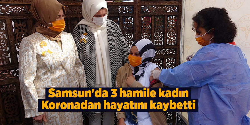 Samsun'da 3 hamile kadın Koronadan hayatını kaybetti - samsun haber