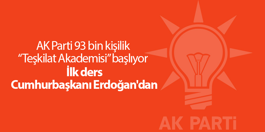 AK Parti 93 bin kişilik “Teşkilat Akademisi” başlıyor