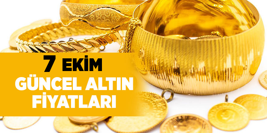 7 Ekim güncel altın fiyatları