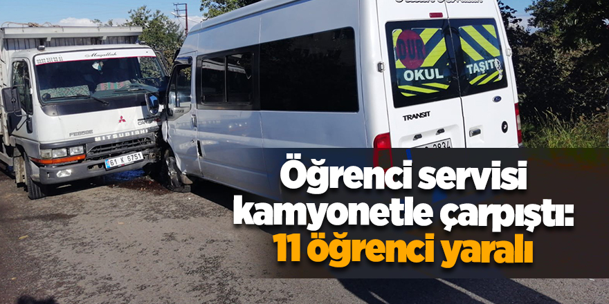 Öğrenci servisi kamyonetle çarpıştı: 11 öğrenci yaralı