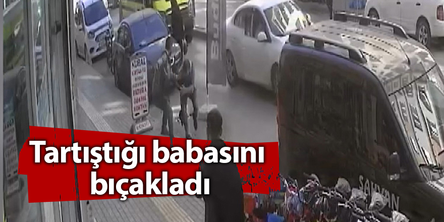 Tartıştığı babasını bıçakladı