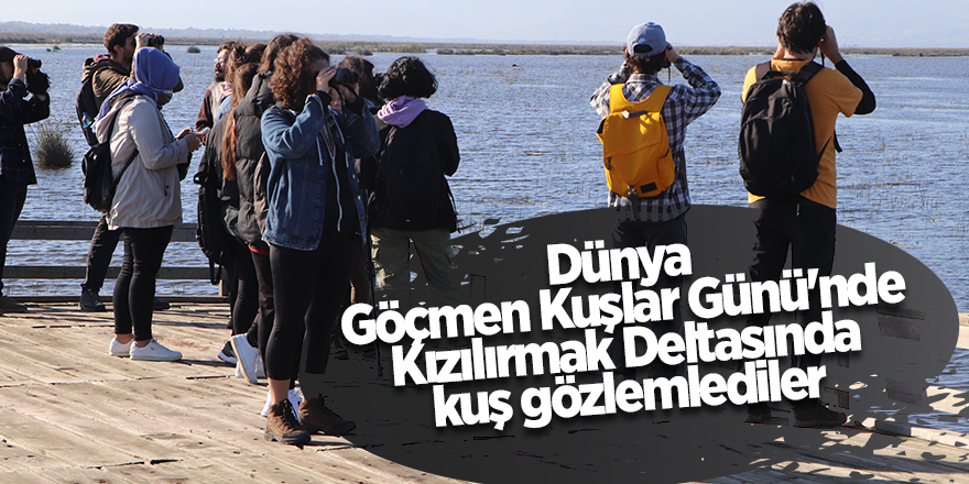 Dünya Göçmen Kuşlar Günü'nde Kızılırmak Deltasında kuş gözlemlediler