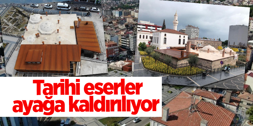 Tarihi eserler ayağa kaldırılıyor - samsun haber