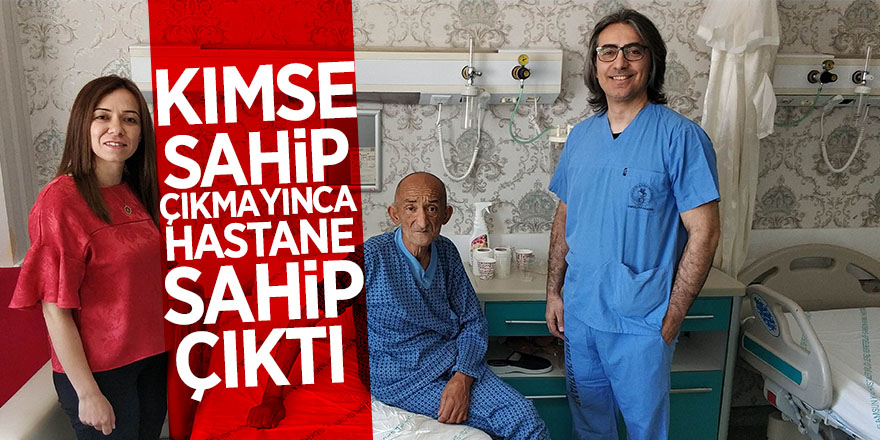 Kimse sahip çıkmayınca hastane sahip çıktı 