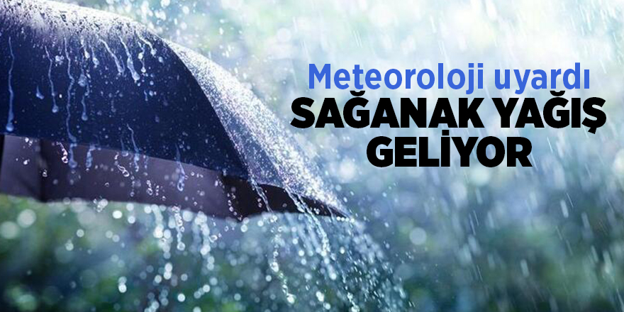 Meteoroloji uyardı! Sağanak yağış geliyor