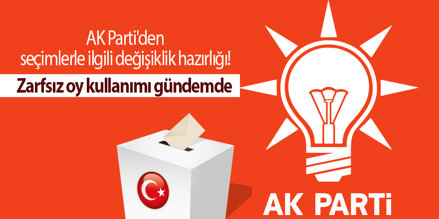 AK Parti'den seçimlerle ilgili değişiklik hazırlığı!