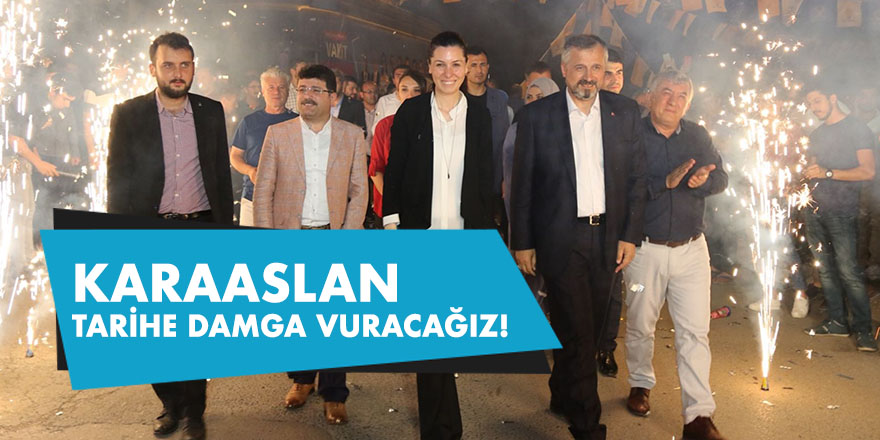 Karaaslan: 'Tarihe damga vuracağız'