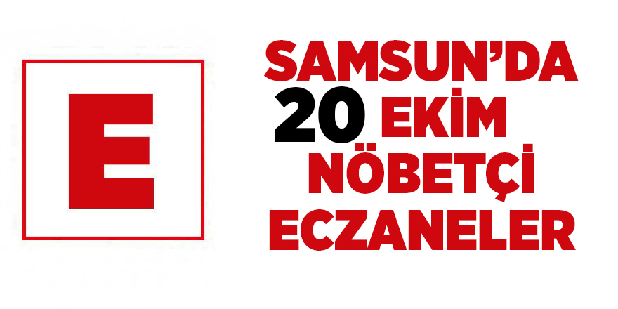 Samsun'da 20 Ekim nöbetçi eczaneler - samsun haber