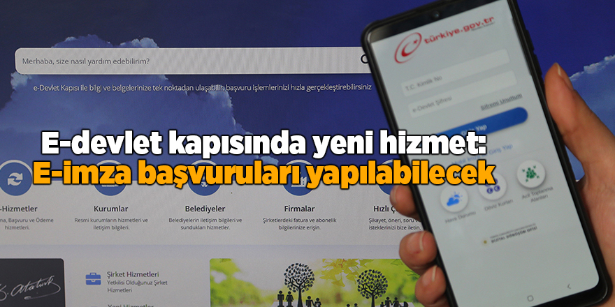 E-devlet kapısında yeni hizmet: E-imza başvuruları yapılabilecek