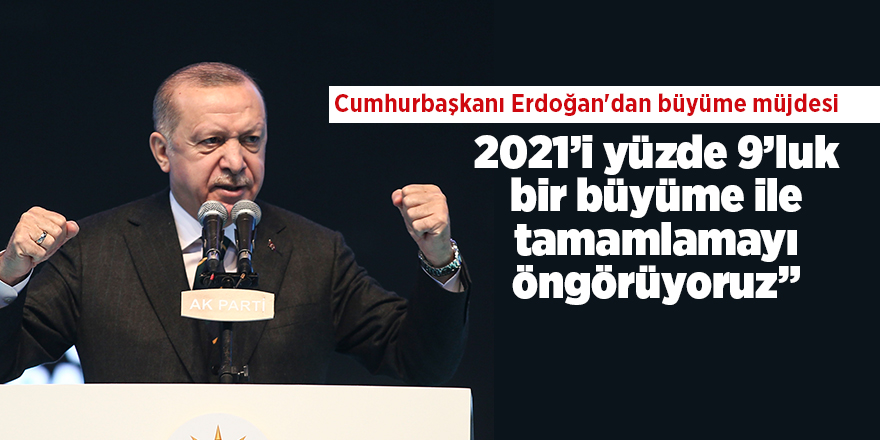 Cumhurbaşkanı Erdoğan'dan büyüme müjdesi