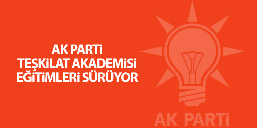 AK Parti Teşkilat Akademisi eğitimleri sürüyor