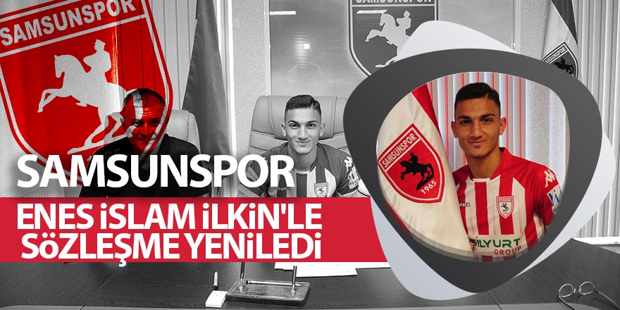 Samsunspor Enes İslam İlkin'le sözleşme yeniledi