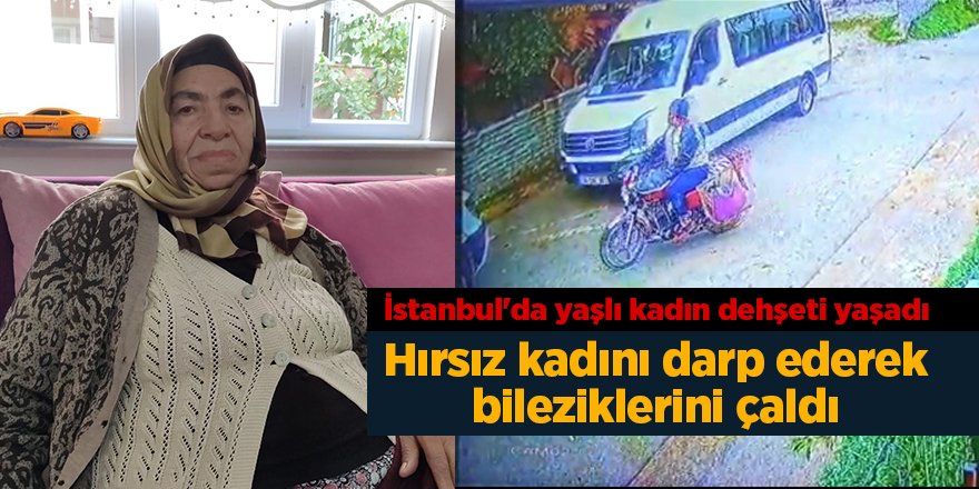 İstanbul'da yaşlı kadın dehşeti yaşadı