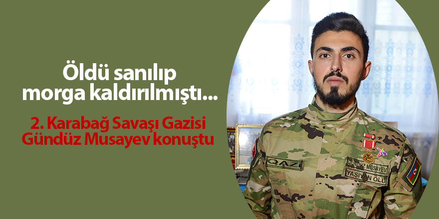 2. Karabağ Savaşı Gazisi Gündüz Musayev konuştu