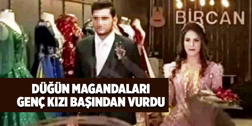 Düğün magandaları genç kızı başından vurdu