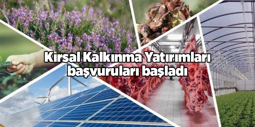 Kırsal Kalkınma Yatırımları başvuruları başladı