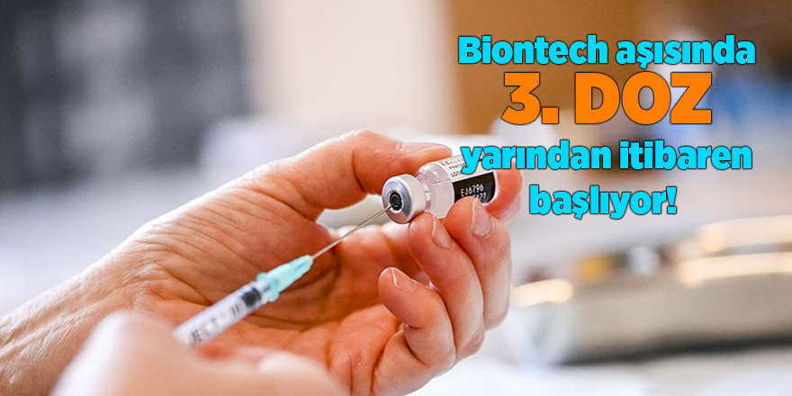 Biontech aşısında 3. doz yarından itibaren başlıyor!