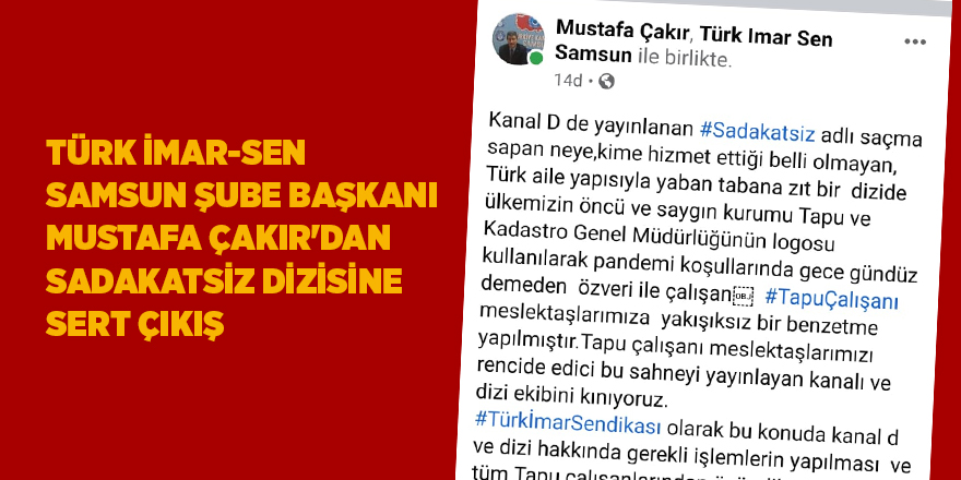 Türk İmar-Sen Samsun Şube Başkanı Mustafa Çakır'dan Sadakatsiz dizisine sert çıkış