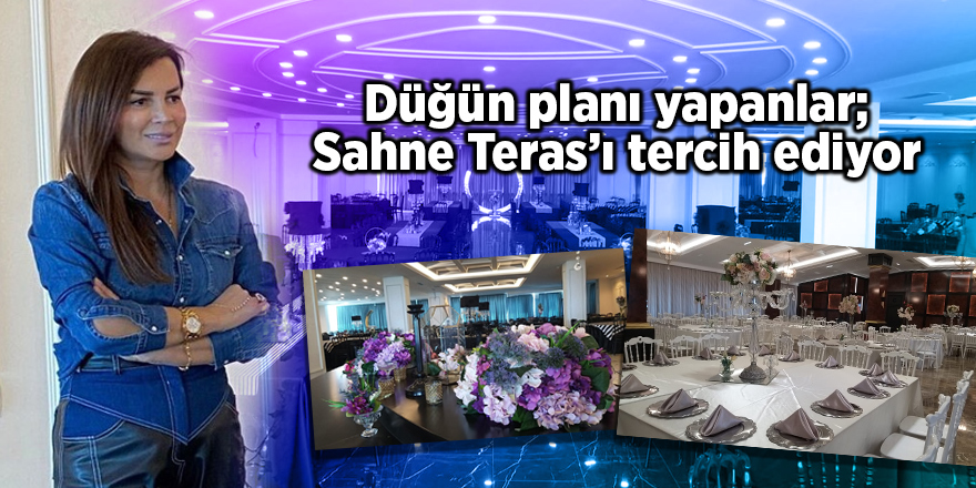 Düğün planı yapanlar; Sahne Teras’ı tercih ediyor