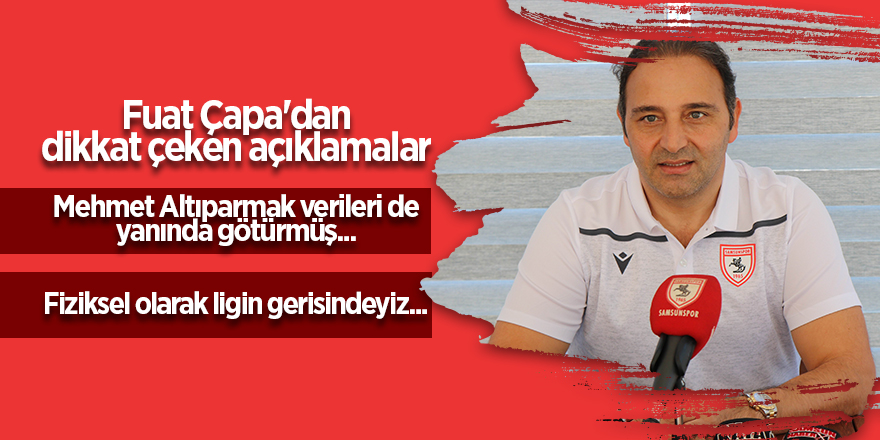 Fuat Çapa'dan dikkat çeken açıklamalar