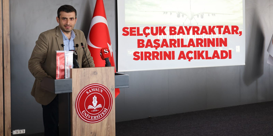 Selçuk Bayraktar, başarılarının sırrını açıkladı