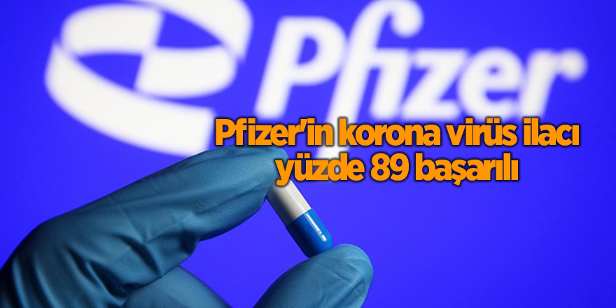 Pfizer'in korona virüs ilacı yüzde 89 başarılı