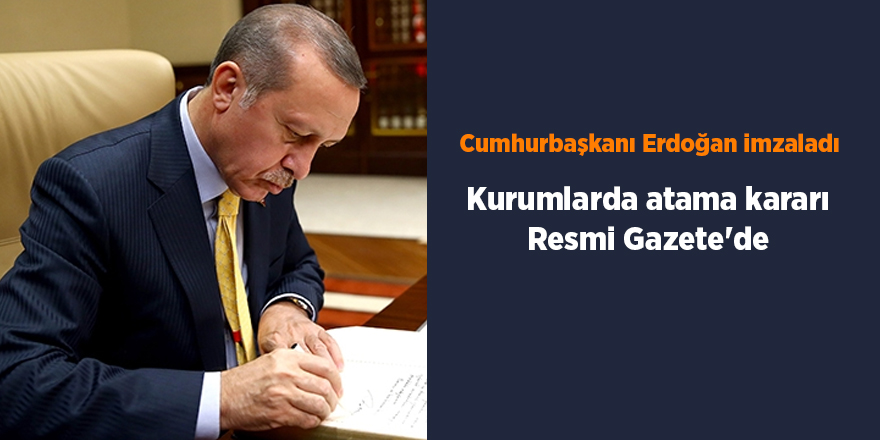 Kurumlarda atama kararı Resmi Gazete'de