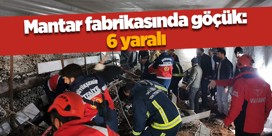 Mantar fabrikasında göçük: 6 yaralı