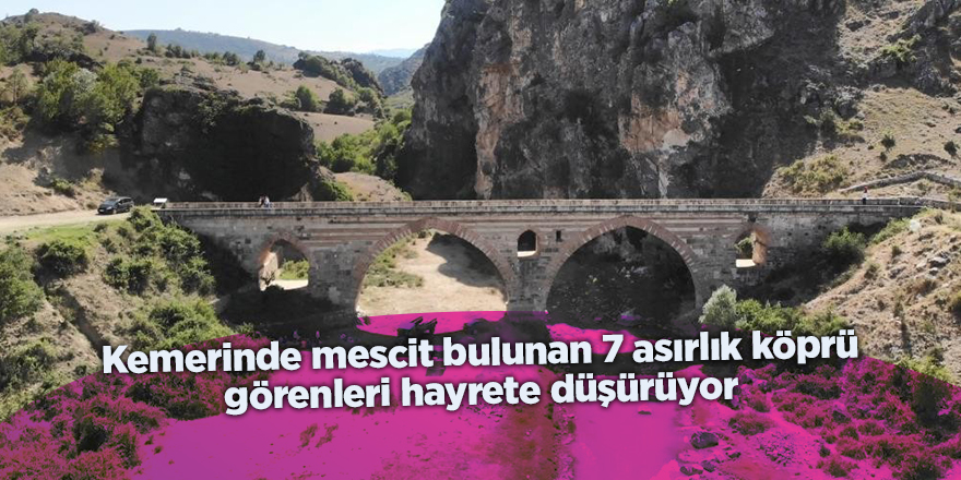 Kemerinde mescit bulunan 7 asırlık köprü görenleri hayrete düşürüyor - samsun haber