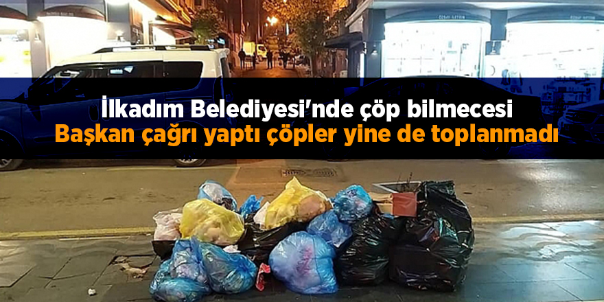 İlkadım Belediyesi'nde çöp bilmecesi - samsun haber