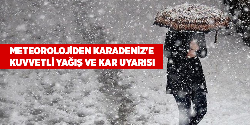 Meteorolojiden Karadeniz'e  kuvvetli yağış ve kar uyarısı