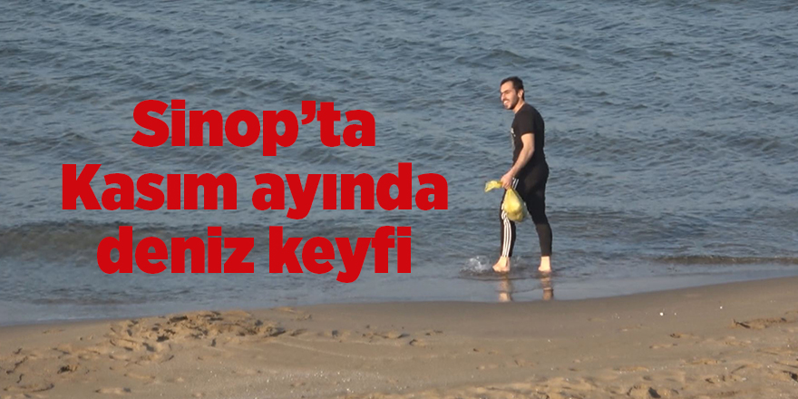 Sinop’ta Kasım ayında deniz keyfi