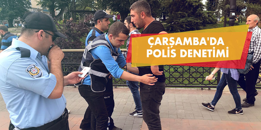 Çarşamba'da polis denetimi