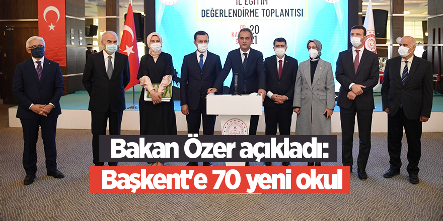 Bakan Özer açıkladı:  Başkent'e 70 yeni okul