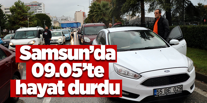 Samsun’da 09.05’te hayat durdu