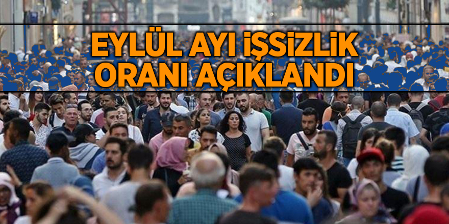 Eylül ayı işsizlik oranını açıklandı