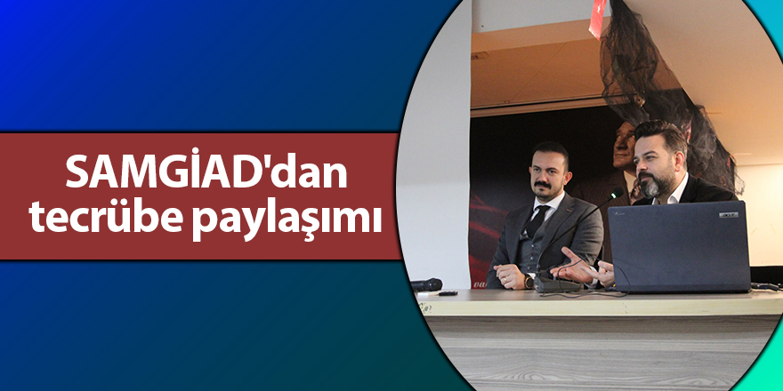 SAMGİAD'dan tecrübe paylaşımı