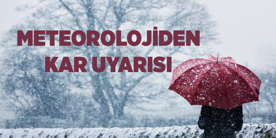 Meteorolojiden kar uyarısı