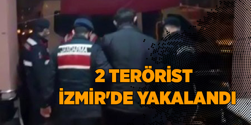 2 terörist İzmir'de yakalandı