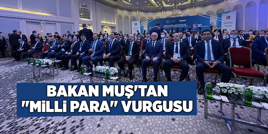 Bakan Muş'tan "milli para" vurgusu