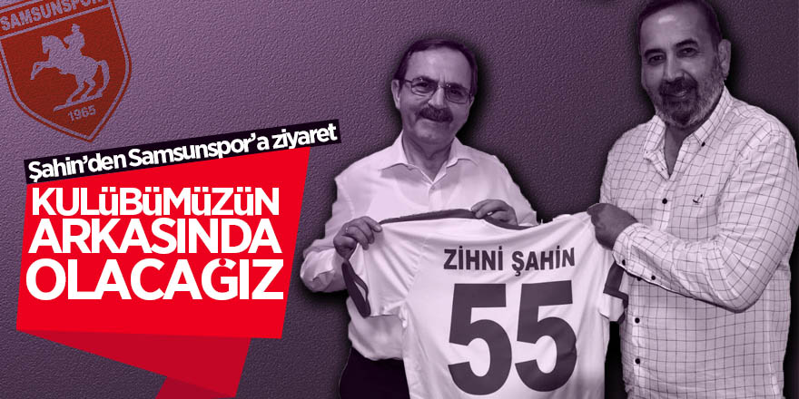 Başkan Şahin: “Kulübümüzün arkasında olacağız” 