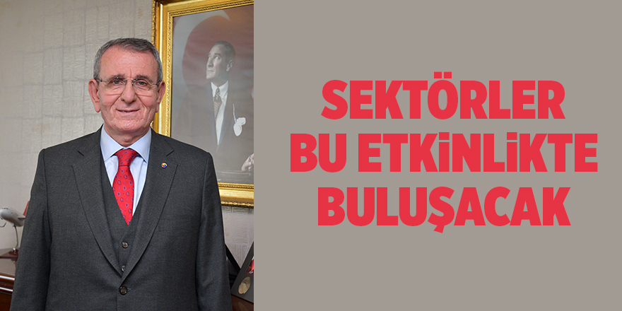 Sektörler bu etkinlikte buluşacak - samsun haber