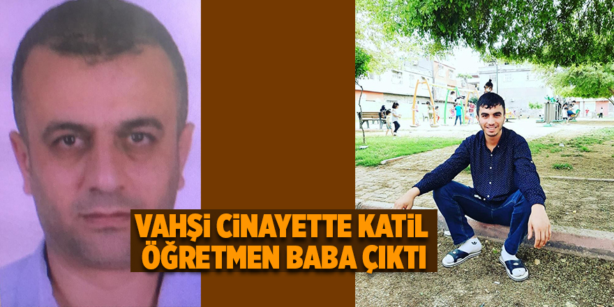 Vahşi cinayette katil öğretmen baba çıktı