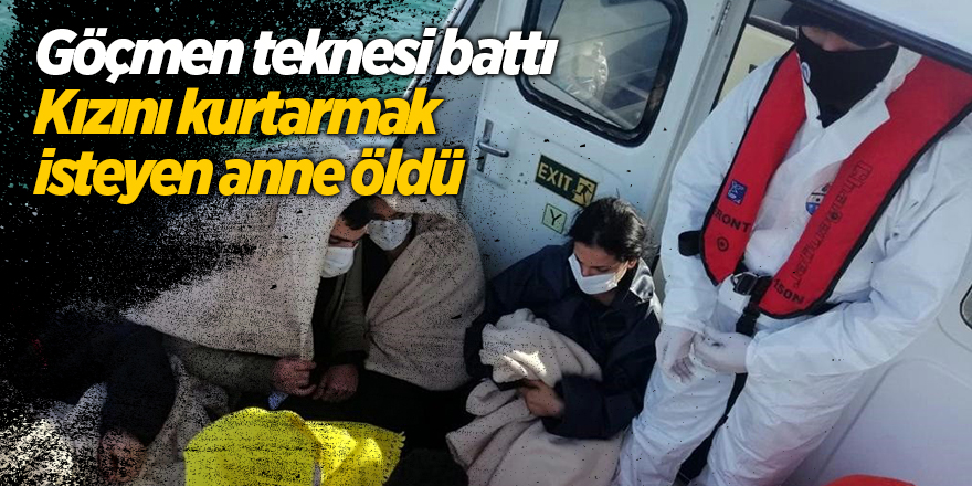 Göçmen teknesi battı! Kızını kurtarmak isteyen anne öldü