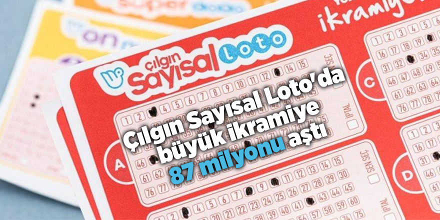 Çılgın Sayısal Loto'da büyük ikramiye  87 milyonu aştı