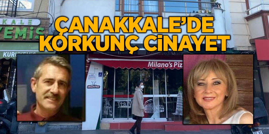 Çanakkale’de korkunç cinayet